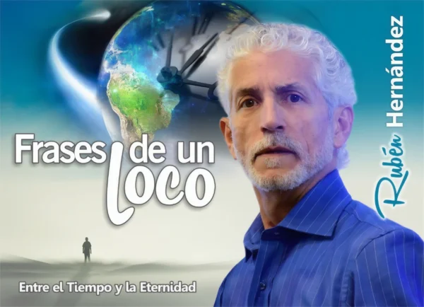 Frases de un loco: Entre el tiempo y la Eternidad